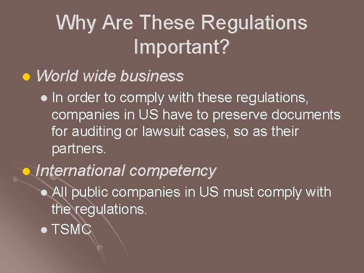 Why Are These Regulations Important? l World wide business l In order to comply Why Are These Regulations Important? l World wide business l In order to comply