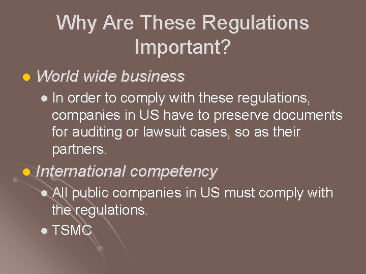 Why Are These Regulations Important? l World wide business l In order to comply