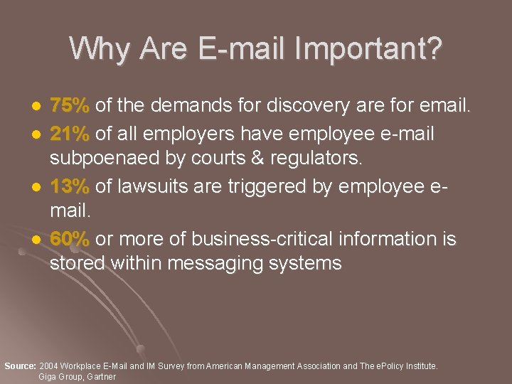 Why Are E-mail Important? l l 75% of the demands for discovery are for