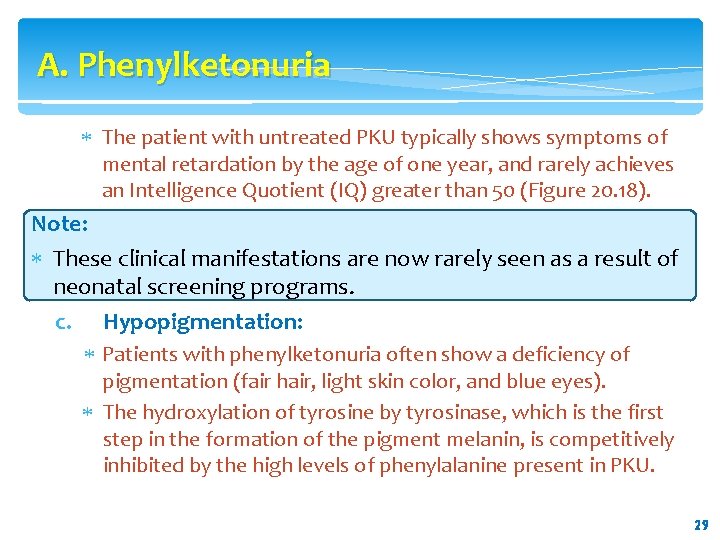 A. Phenylketonuria The patient with untreated PKU typically shows symptoms of mental retardation by