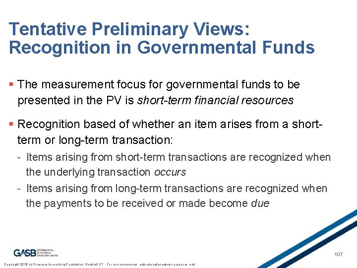 Tentative Preliminary Views: Recognition in Governmental Funds § The measurement focus for governmental funds