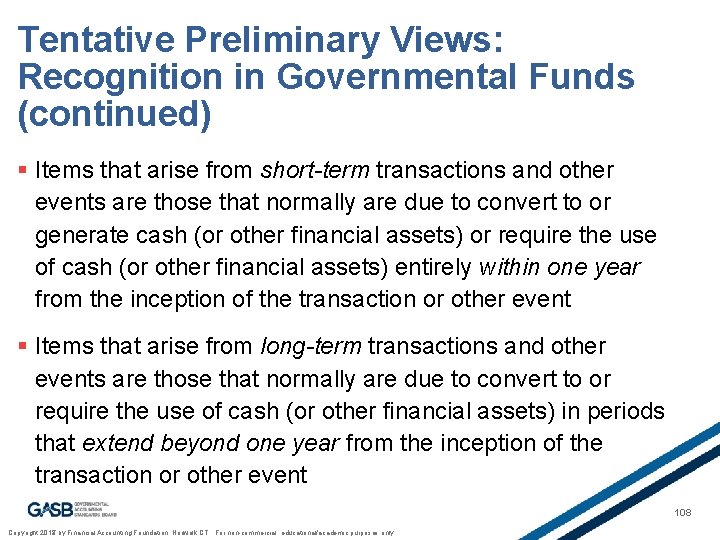 Tentative Preliminary Views: Recognition in Governmental Funds (continued) § Items that arise from short-term