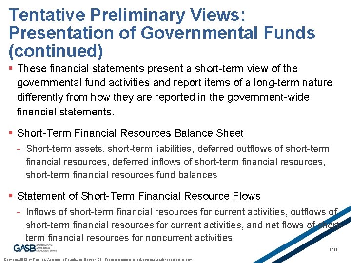 Tentative Preliminary Views: Presentation of Governmental Funds (continued) § These financial statements present a