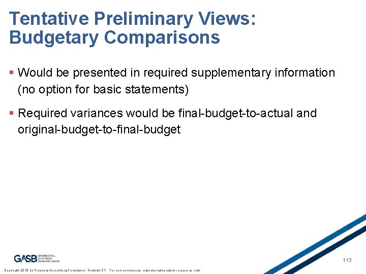 Tentative Preliminary Views: Budgetary Comparisons § Would be presented in required supplementary information (no