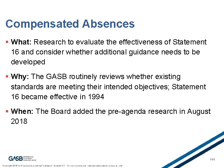 Compensated Absences § What: Research to evaluate the effectiveness of Statement 16 and consider