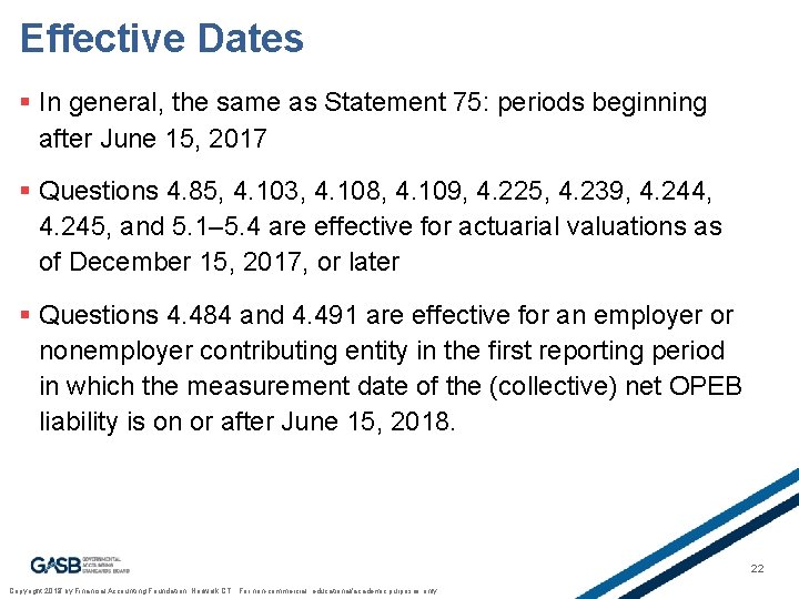 Effective Dates § In general, the same as Statement 75: periods beginning after June