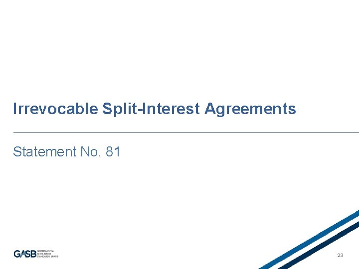 Irrevocable Split-Interest Agreements Statement No. 81 23 