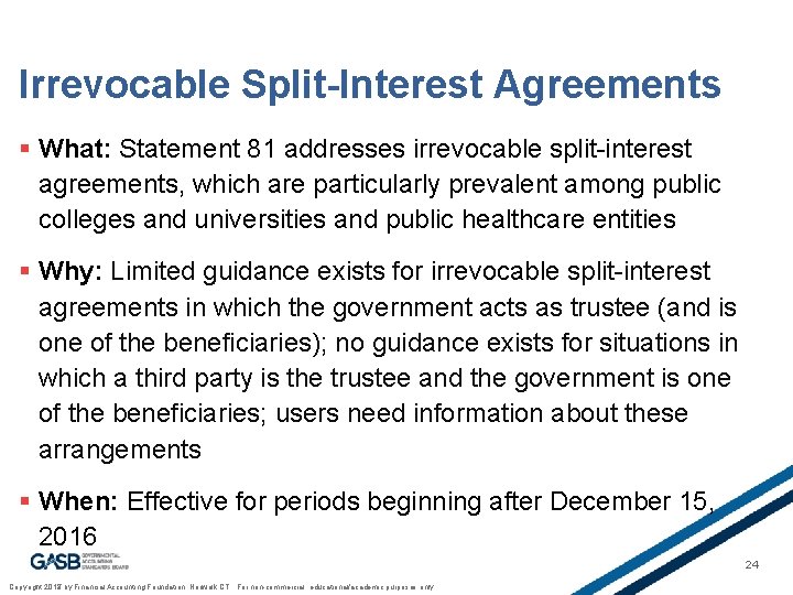 Irrevocable Split-Interest Agreements § What: Statement 81 addresses irrevocable split-interest agreements, which are particularly