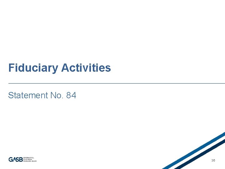 Fiduciary Activities Statement No. 84 35 