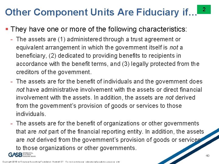Other Component Units Are Fiduciary if… 2 § They have one or more of