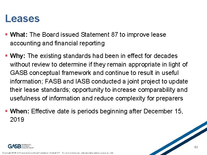 Leases § What: The Board issued Statement 87 to improve lease accounting and financial