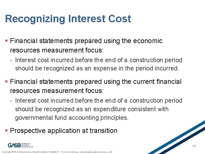 Recognizing Interest Cost § Financial statements prepared using the economic resources measurement focus: -