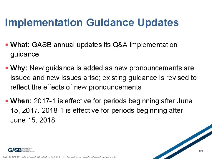 Implementation Guidance Updates § What: GASB annual updates its Q&A implementation guidance § Why: