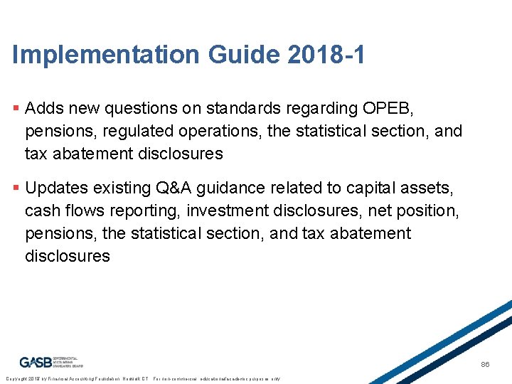 Implementation Guide 2018 -1 § Adds new questions on standards regarding OPEB, pensions, regulated