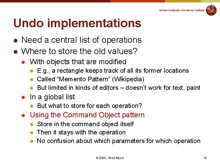 Undo implementations l l Need a central list of operations Where to store the