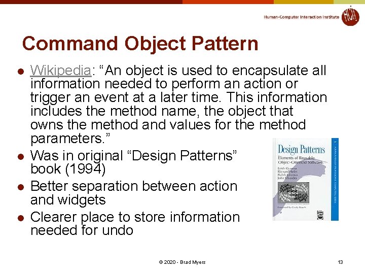 Command Object Pattern l l Wikipedia: “An object is used to encapsulate all information
