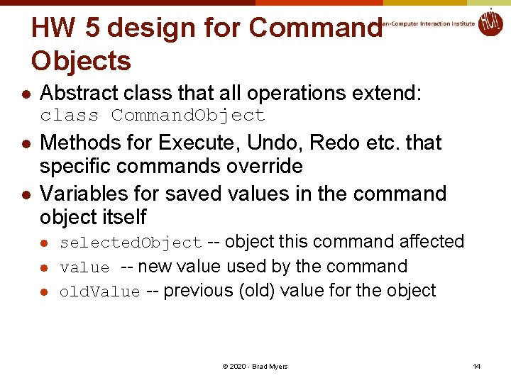 HW 5 design for Command Objects l Abstract class that all operations extend: class