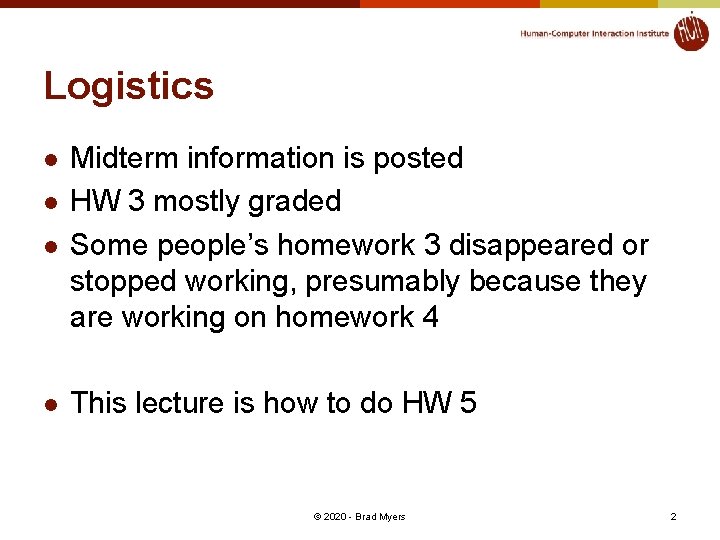 Logistics l Midterm information is posted HW 3 mostly graded Some people’s homework 3