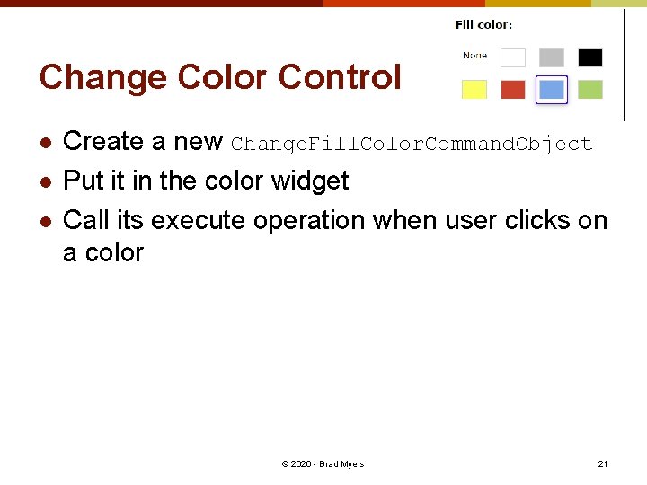 Change Color Control l Create a new Change. Fill. Color. Command. Object Put it