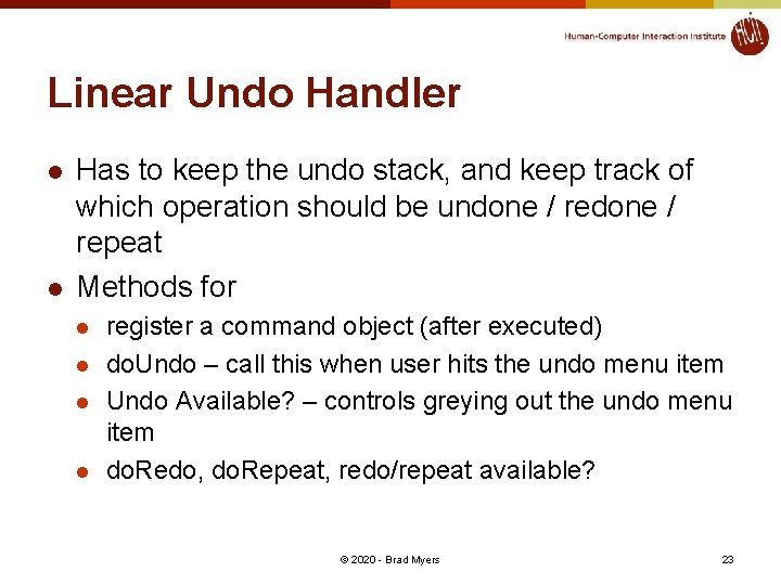 Linear Undo Handler l l Has to keep the undo stack, and keep track