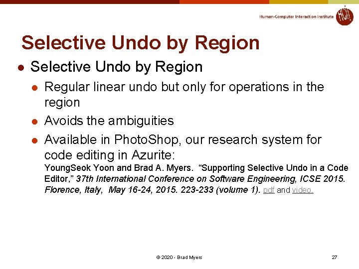 Selective Undo by Region l l l Regular linear undo but only for operations