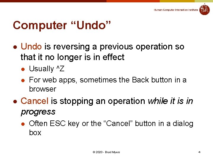 Computer “Undo” l Undo is reversing a previous operation so that it no longer