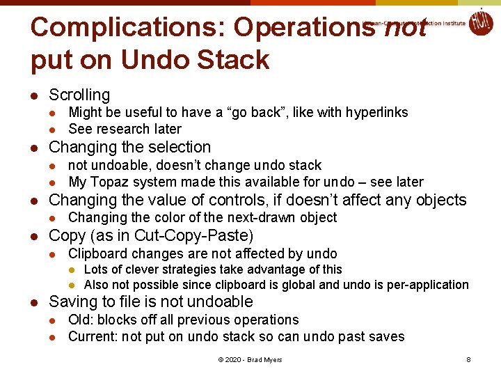 Complications: Operations not put on Undo Stack l Scrolling l l l Changing the