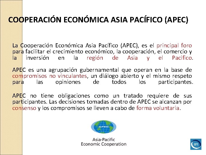 COOPERACIÓN ECONÓMICA ASIA PACÍFICO (APEC) La Cooperación Económica Asia Pacífico (APEC), es el principal COOPERACIÓN ECONÓMICA ASIA PACÍFICO (APEC) La Cooperación Económica Asia Pacífico (APEC), es el principal