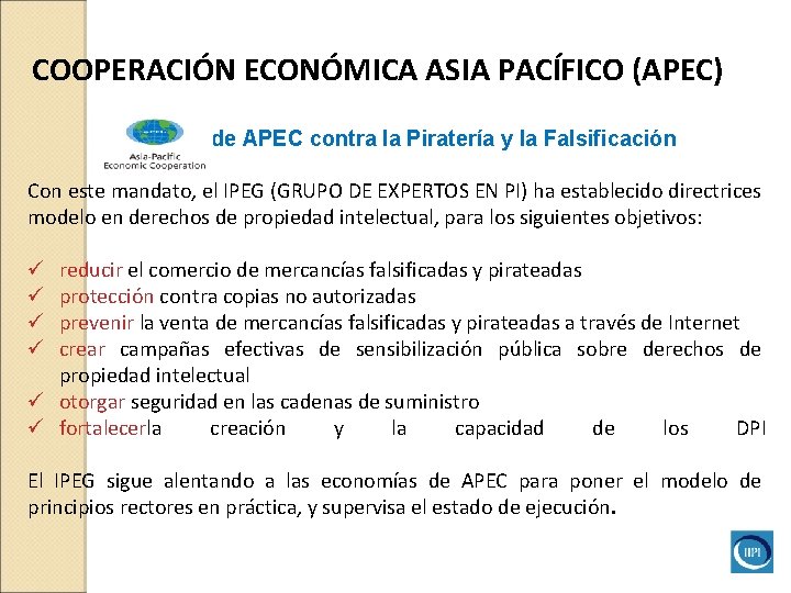 COOPERACIÓN ECONÓMICA ASIA PACÍFICO (APEC) Iniciativade APEC contra la Piratería y la Falsificación Con COOPERACIÓN ECONÓMICA ASIA PACÍFICO (APEC) Iniciativade APEC contra la Piratería y la Falsificación Con