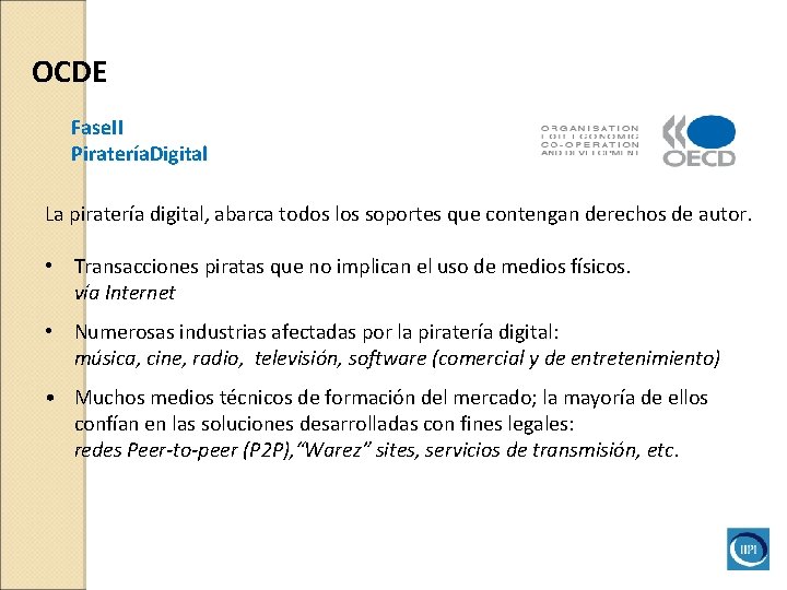 OCDE Fase. II Piratería. Digital La piratería digital, abarca todos los soportes que contengan OCDE Fase. II Piratería. Digital La piratería digital, abarca todos los soportes que contengan