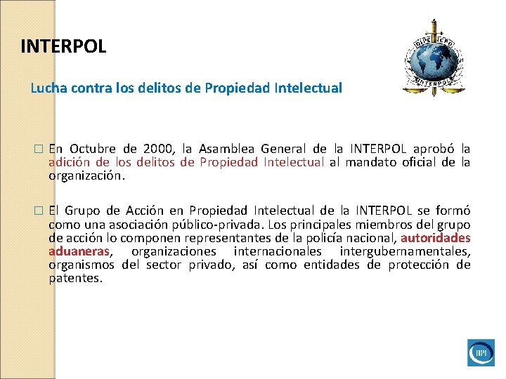 INTERPOL Lucha contra los delitos de Propiedad Intelectual � En Octubre de 2000, la INTERPOL Lucha contra los delitos de Propiedad Intelectual � En Octubre de 2000, la