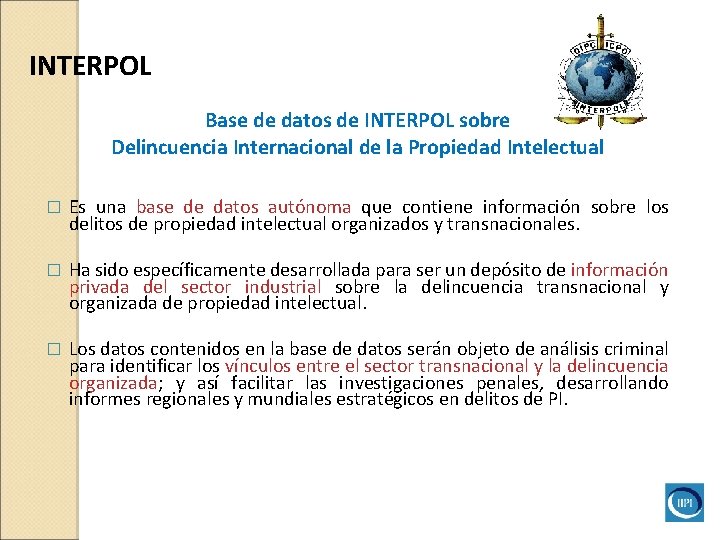 INTERPOL Base de datos de INTERPOL sobre Delincuencia Internacional de la Propiedad Intelectual � INTERPOL Base de datos de INTERPOL sobre Delincuencia Internacional de la Propiedad Intelectual �