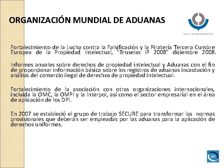 ORGANIZACIÓN MUNDIAL DE ADUANAS Fortalecimiento de la Lucha contra la Falsificación y la Piratería ORGANIZACIÓN MUNDIAL DE ADUANAS Fortalecimiento de la Lucha contra la Falsificación y la Piratería