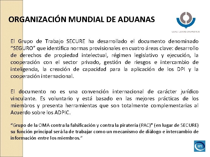 ORGANIZACIÓN MUNDIAL DE ADUANAS El Grupo de Trabajo SECURE ha desarrollado el documento denominado ORGANIZACIÓN MUNDIAL DE ADUANAS El Grupo de Trabajo SECURE ha desarrollado el documento denominado