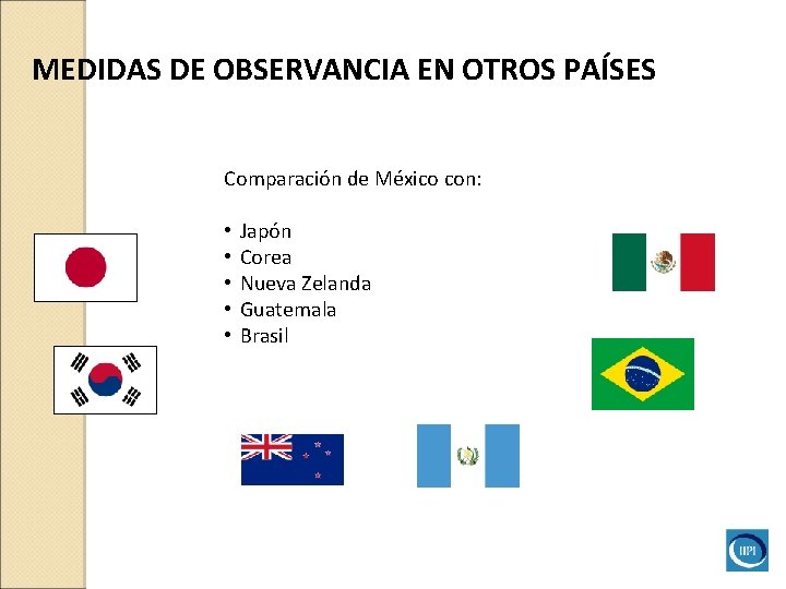 MEDIDAS DE OBSERVANCIA EN OTROS PAÍSES Comparación de México con: • • • Japón MEDIDAS DE OBSERVANCIA EN OTROS PAÍSES Comparación de México con: • • • Japón