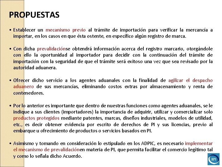 PROPUESTAS • Establecer un mecanismo previo al trámite de importación para verificar la mercancía PROPUESTAS • Establecer un mecanismo previo al trámite de importación para verificar la mercancía