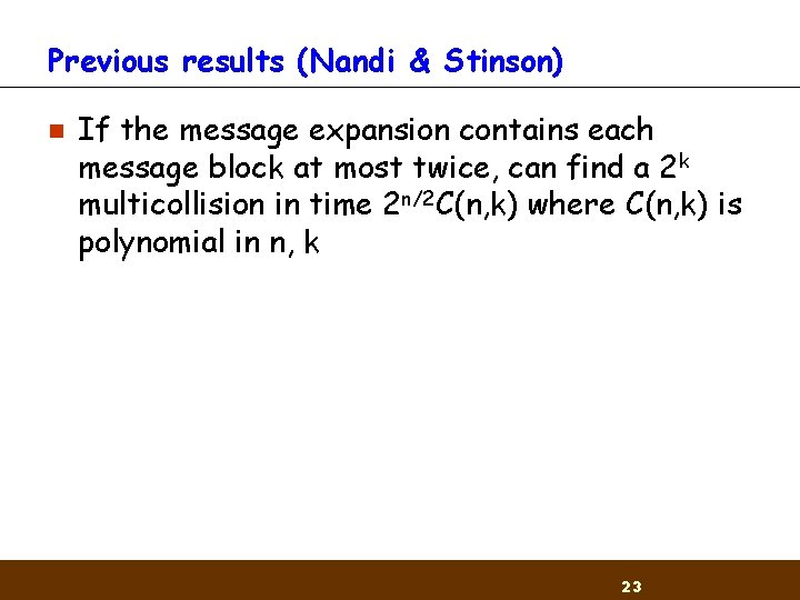 Previous results (Nandi & Stinson) n If the message expansion contains each message block