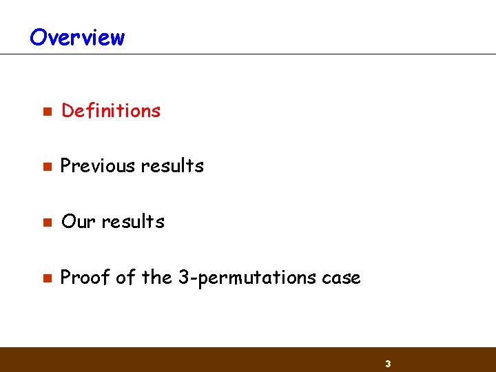 Overview n Definitions n Previous results n Our results n Proof of the 3