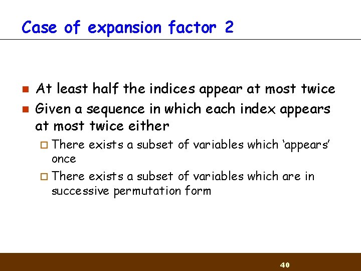 Case of expansion factor 2 n n At least half the indices appear at