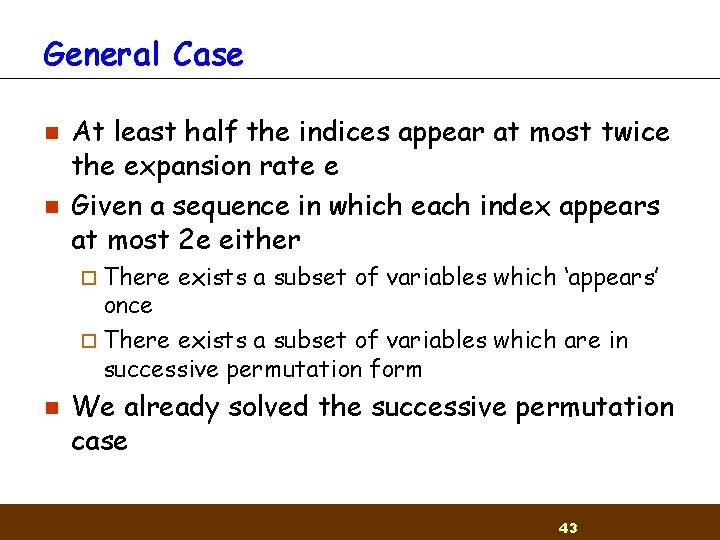 General Case n n At least half the indices appear at most twice the