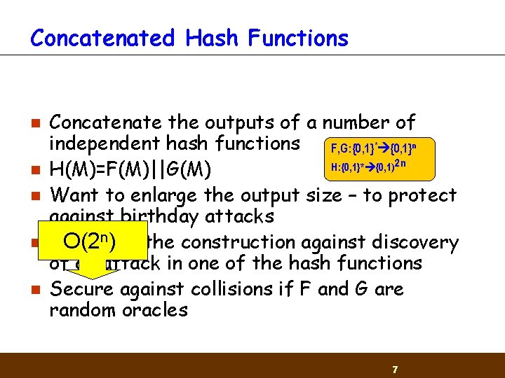 Concatenated Hash Functions n n n Concatenate the outputs of a number of independent