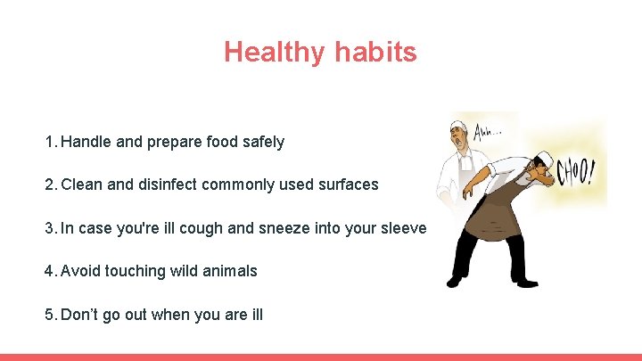 Healthy habits 1. Handle and prepare food safely 2. Clean and disinfect commonly used Healthy habits 1. Handle and prepare food safely 2. Clean and disinfect commonly used