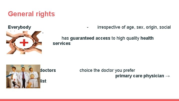 General rights Everybody status or income - - irrespective of age, sex, origin, social General rights Everybody status or income - - irrespective of age, sex, origin, social