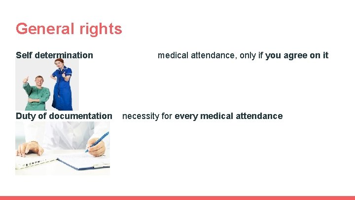 General rights Self determination Duty of documentation medical attendance, only if you agree on General rights Self determination Duty of documentation medical attendance, only if you agree on