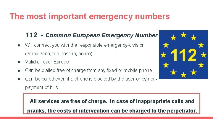 The most important emergency numbers 112 - Common European Emergency Number ● Will connect The most important emergency numbers 112 - Common European Emergency Number ● Will connect
