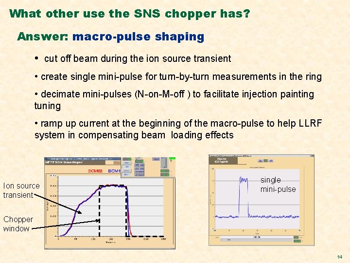 What other use the SNS chopper has? Answer: macro-pulse shaping • cut off beam What other use the SNS chopper has? Answer: macro-pulse shaping • cut off beam