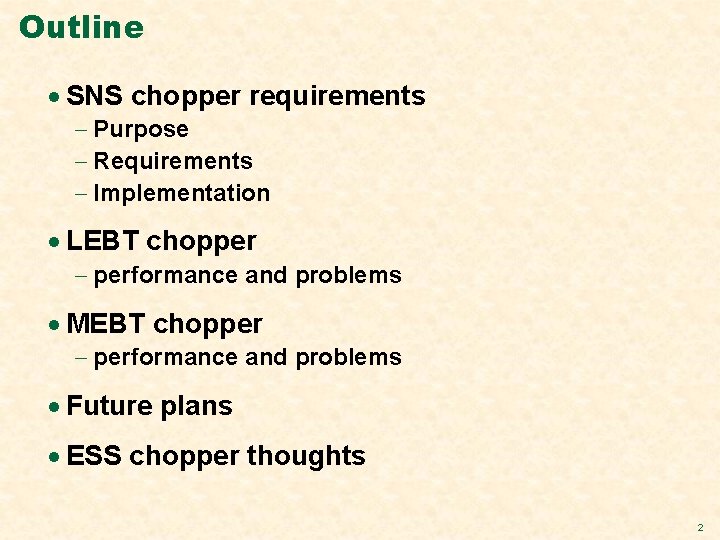 Outline · SNS chopper requirements - Purpose - Requirements - Implementation · LEBT chopper