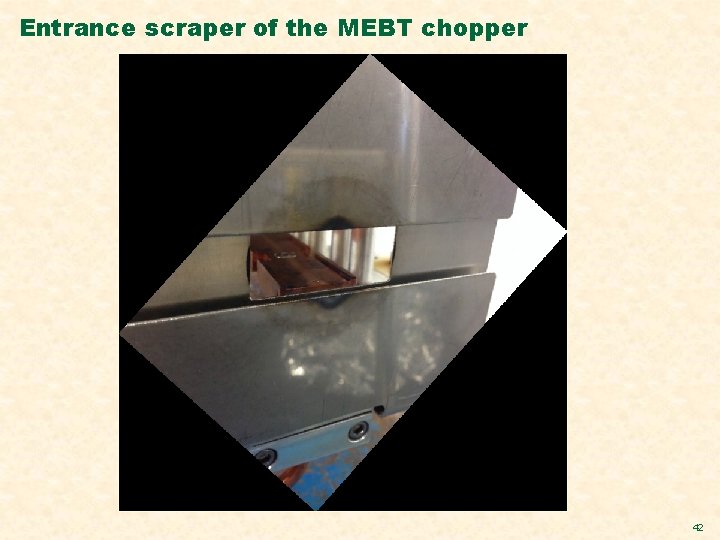 Entrance scraper of the MEBT chopper 42 