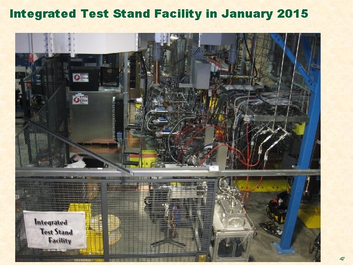 Integrated Test Stand Facility in January 2015 47 