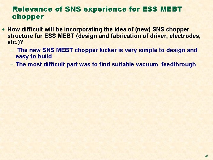 Relevance of SNS experience for ESS MEBT chopper · How difficult will be incorporating Relevance of SNS experience for ESS MEBT chopper · How difficult will be incorporating